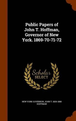 Book cover for Public Papers of John T. Hoffman, Governor of New York. 1869-70-71-72