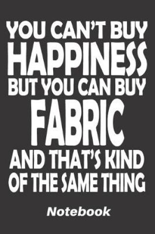 Cover of you can't buy happiness but you can buy fabric and that's kind of the same thing