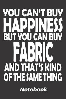 Book cover for you can't buy happiness but you can buy fabric and that's kind of the same thing