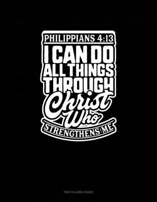 Book cover for I Can Do All Things Through Christ Who Strengthens Me - Philippians 4