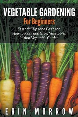 Book cover for Vegetable Gardening For Beginners