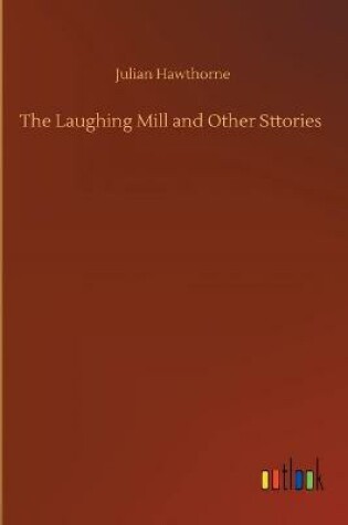 Cover of The Laughing Mill and Other Sttories