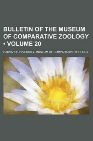 Cover of Bulletin of the Museum of Comparative Zoology (Volume 20 )