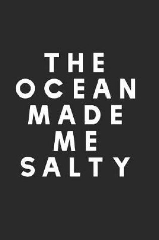 Cover of The Ocean Made Me Salty