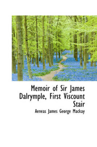 Cover of Memoir of Sir James Dalrymple, First Viscount Stair