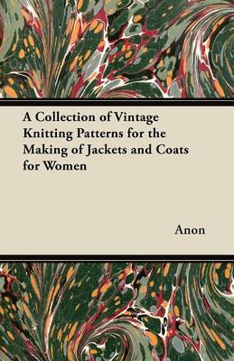 Book cover for A Collection of Vintage Knitting Patterns for the Making of Jackets and Coats for Women