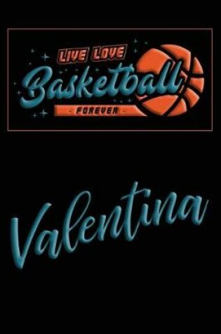 Cover of Live Love Basketball Forever Valentina