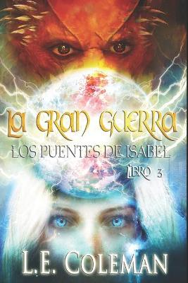 Book cover for La Gran Guerra - Los Puentes de Isabel (Libro 3)