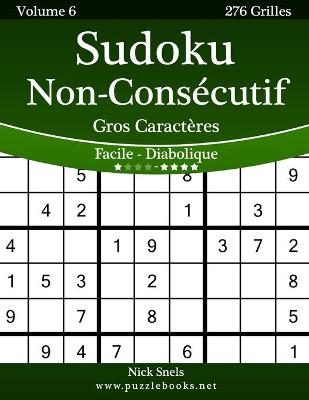 Book cover for Sudoku Non-Consécutif Gros Caractères - Facile à Diabolique - Volume 6 - 276 Grilles