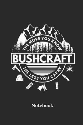 Book cover for Bushcraft the More You Know the Less You Carry Notebook