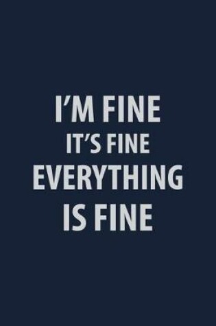 Cover of I'm Fine It's Fine Everything is Fine