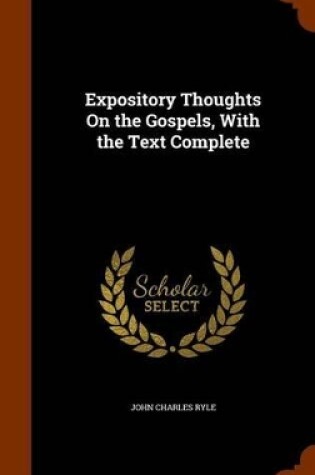 Cover of Expository Thoughts on the Gospels, with the Text Complete