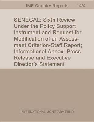 Book cover for Senegal: Sixth Review Under the Policy Support Instrument and Request for Modification of an Assessment Criterion Staff Report; Informational Annex; Press Release and Executive Director S Statement