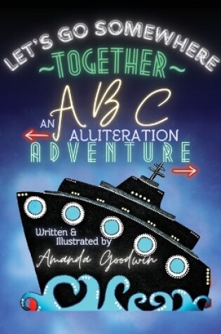 Cover of LET'S GO SOMEWHERE TOGETHER An ABC Alliteration Adventure