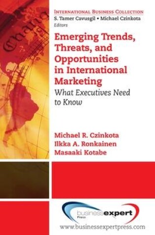 Cover of Emerging Trends, Threats and Opportunities in International Marketing: What Executives Need to Know
