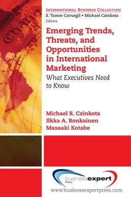 Book cover for Emerging Trends, Threats and Opportunities in International Marketing: What Executives Need to Know