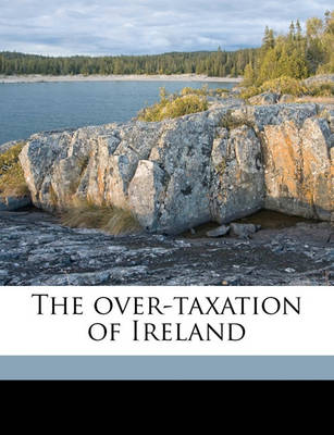 Book cover for The Over-Taxation of Ireland