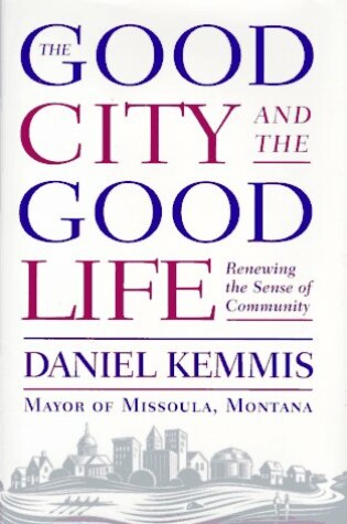 Cover of The Good City and the Good Life