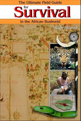 Book cover for The Ultimate Field Guide for Survival in the African Bushveld