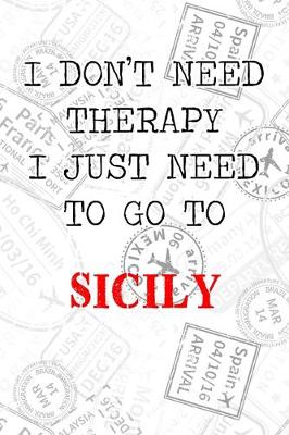 Book cover for I Don't Need Therapy I Just Need To Go To Sicily