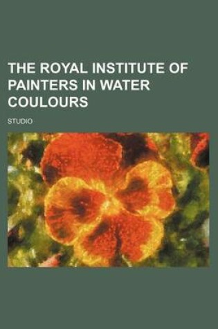 Cover of The Royal Institute of Painters in Water Coulours
