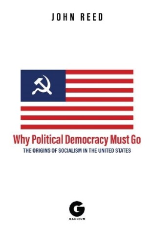 Cover of Why Political Democracy Must Go
