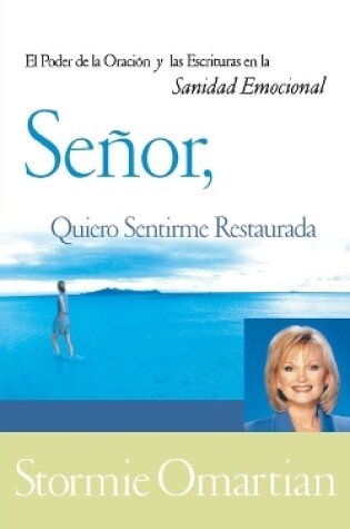 Cover of Señor, quiero sentirme restaurada