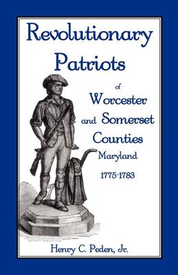 Book cover for Revolutionary Patriots of Worcester and Somerset Counties, Maryland, 1775-1783