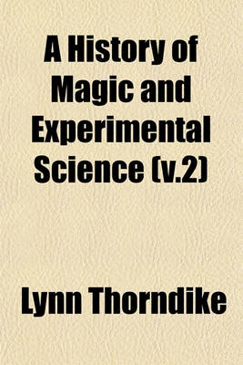 Book cover for A History of Magic and Experimental Science (V.2)