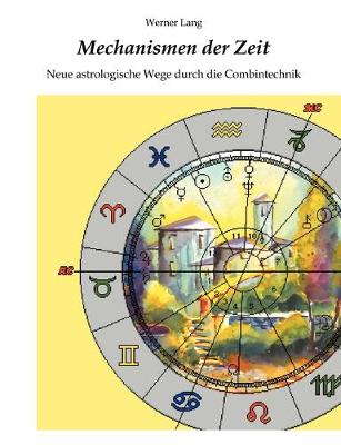 Book cover for Mechanismen der Zeit - Neue astrologische Wege durch die Combintechnik