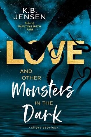 Cover of Love and Other Monsters in the Dark
