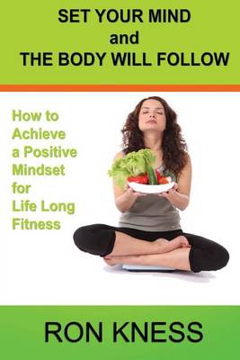 Book cover for Set Your Mind and the Body Will Follow