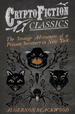 Cover of The Strange Adventures of a Private Secretary in New York (Cryptofiction Classics - Weird Tales of Strange Creatures)