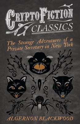 Book cover for The Strange Adventures of a Private Secretary in New York (Cryptofiction Classics - Weird Tales of Strange Creatures)