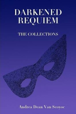 Cover of Darkened Requiem - the Collections