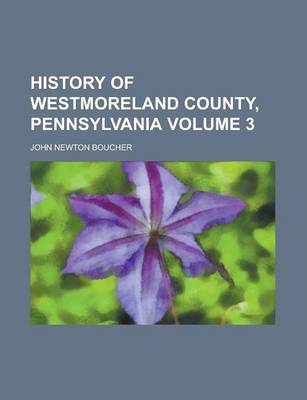 Book cover for History of Westmoreland County, Pennsylvania Volume 3