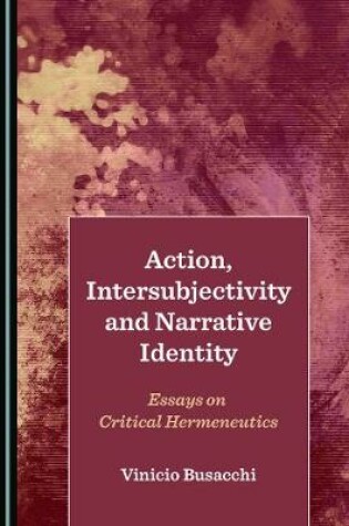 Cover of Action, Intersubjectivity and Narrative Identity