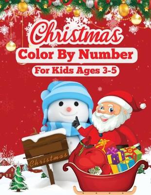 Book cover for Christmas Color By Number For Kids Ages 3-5