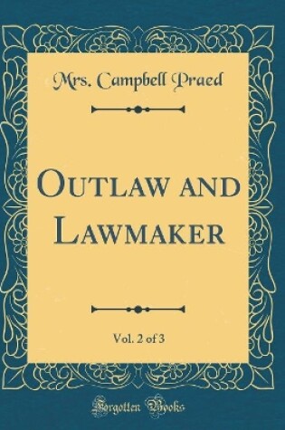 Cover of Outlaw and Lawmaker, Vol. 2 of 3 (Classic Reprint)