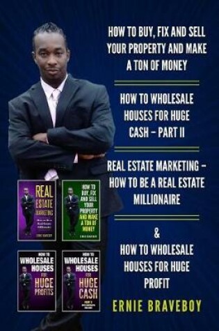 Cover of How to Buy, Fix and Sell Your Property and Make a Ton of Money How to Wholesale Houses for Huge Cash