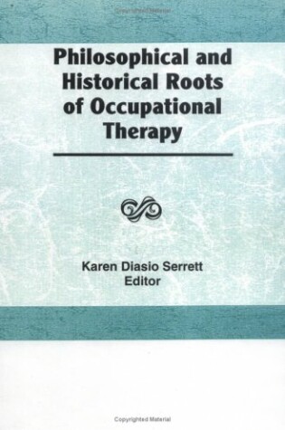 Cover of Philosophical and Historical Roots of Occupational Therapy