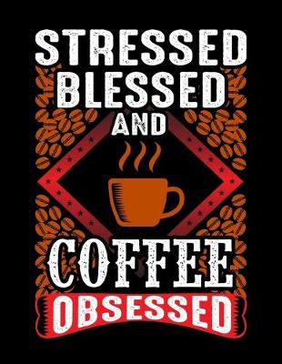 Book cover for Stressed Blessed And Coffee Obsessed