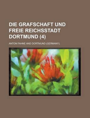 Book cover for Die Grafschaft Und Freie Reichsstadt Dortmund (4)