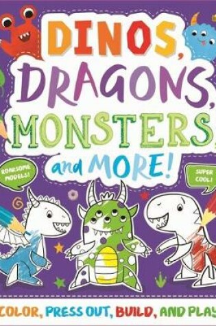 Cover of Dinos, Dragons, Monsters & More!