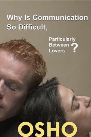 Cover of Why Is Communication So Difficult, Particularly Between Lovers?