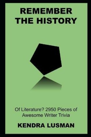 Cover of Remember the History of Literature? 2950 Pieces of Awesome Writer Trivia