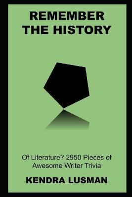 Book cover for Remember the History of Literature? 2950 Pieces of Awesome Writer Trivia