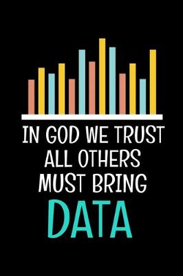 Book cover for In God We Trust All Others Must Bring Data