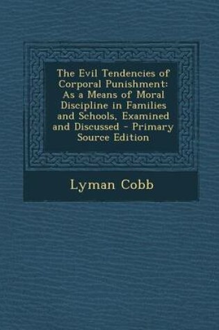 Cover of The Evil Tendencies of Corporal Punishment