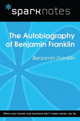 Book cover for The Autobiography of Benjamin Franklin (Sparknotes Literature Guide)